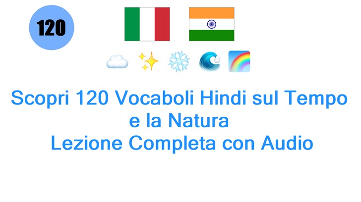 Scopri 120 Vocaboli Hindi sul Tempo e la Natura: Lezione Completa con Audio
